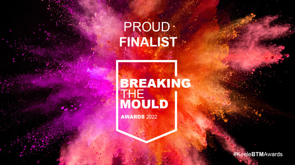 Proud finalist of Keele University Breaking the Mould awards